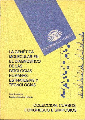 Beispielbild fr La gentica molecular en el diagnstico de las patologas humanas: estrategias y tecnologas zum Verkauf von AG Library