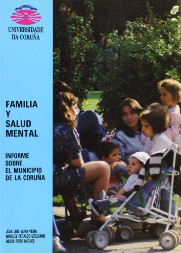 Imagen de archivo de FAMILIA Y SALUD MENTAL. INFORME SOBRE EL MUNICIPIO DE LA CORUA a la venta por Hilando Libros