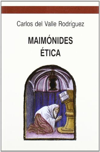 Maimonides, Etica: Los Ocho Capitulos (Spanish Edition) (9788488324214) by VALLE RODRIGUEZ, C. DEL