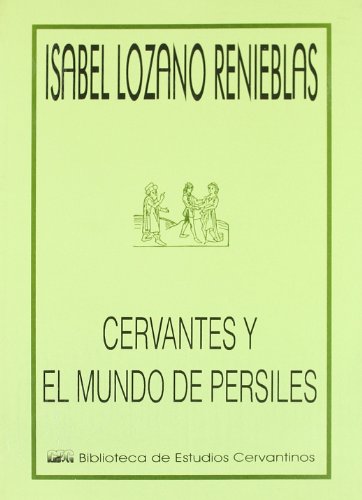 9788488333254: Cervantes y el mundo del Persiles (Biblioteca de estudios cervantinos) (Spanish Edition)