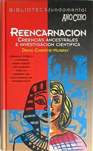 REENCARNACION. Creencias ancestrales e investigacion cientifica - CHRISTIE MURRAY, DAVID