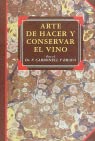 Imagen de archivo de Arte de hacer y conservar el vino a la venta por Librera Prez Galds