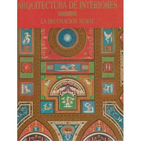 Imagen de archivo de Arquitectura de Interiores. la Decoracin Mural Desde la Antigedad Hasta Mediados Del S a la venta por Hamelyn