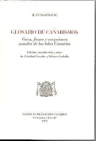 9788488366023: GLOSARIO DE CANARISMOS. VOCES, FRASES Y ACEPCIONES USUALES DE LAS ISLAS CANARIAS. EDICION, INTRODUCCION Y NOTAS DE C. CO