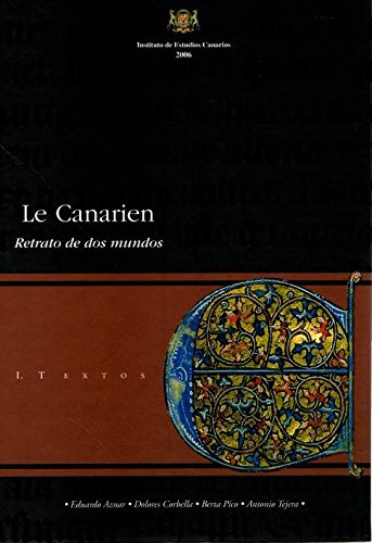 Le Canarien. Retrato de dos mundos . - Aznar, Eduardo/Corbella, Dolores/Pico, Berta/Tejera, Antonio