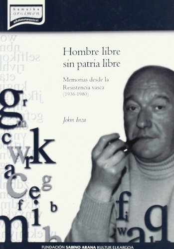 Imagen de archivo de Hombre libre sin patria libre. Memorias desde la Resistencia vasca (1936-1980) . a la venta por Librera Astarloa