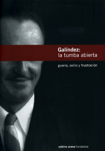 Beispielbild fr Galndez: la tumba abierta. Guerra, exilio y frustacin . zum Verkauf von Librera Astarloa