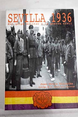 SEVILLA, 1936 DEL GOLPE MILITAR A LA GUERRA CIVIL - ORTIZ VILLALBA