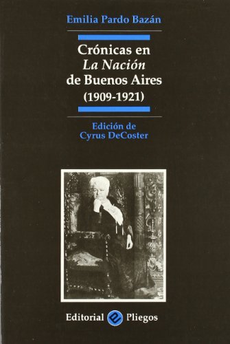 Beispielbild fr Crnicas en "La Nacin" de Buenos Aires (1909-1921). Edicin de Cyrus DeCoster. zum Verkauf von HISPANO ALEMANA Libros, lengua y cultura