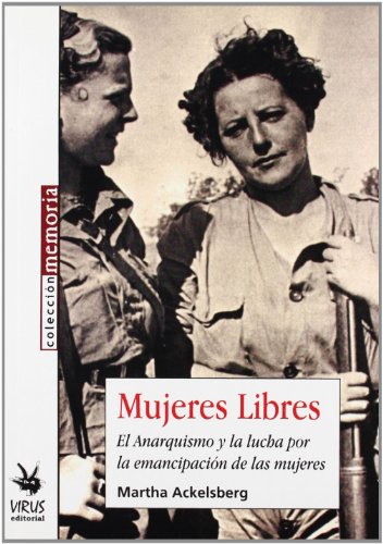 Mujeres libres el anarquismo y la lucha por la emancipación de las mujeres. - Ackelsberg A. Martha