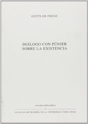 DiÃ¡logos con PuÂ¨njer sobre la existencia / Dialogues with PuÂ¨njer About the Existence (Spanish Edition) (9788488463142) by Frege, Gottlob