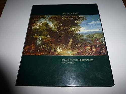 9788488474629: Painting nature (genre and landscape painting from brueghel to van gogh) (cat. exposic.)(ingles)