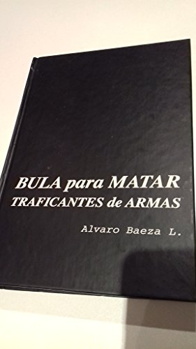 Beispielbild fr Bula para matar! Traficantes de armas. zum Verkauf von La Librera, Iberoamerikan. Buchhandlung