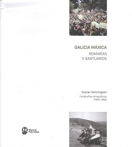 Imagen de archivo de Galicia mxica. Romaras e santuarios: Gustav Henningsen. Fotografas etnogrficas 1964-1970 a la venta por AG Library