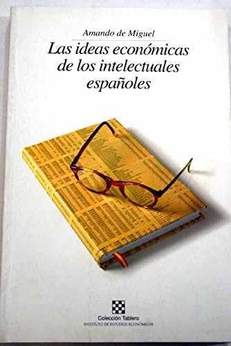 Stock image for LAS IDEAS ECONMICAS DE LOS INTELECTUALES ESPAOLES for sale by Libros Latinos