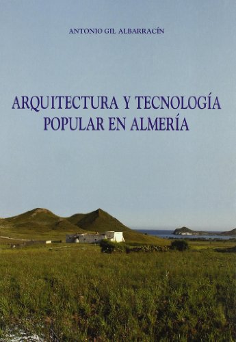 Beispielbild fr ARQUITECTURA Y TECNOLOGIA POPULAR EN ALMERIA zum Verkauf von Prtico [Portico]