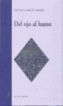 9788488547439: DEL OJO AL HUESO (SIN COLECCION)