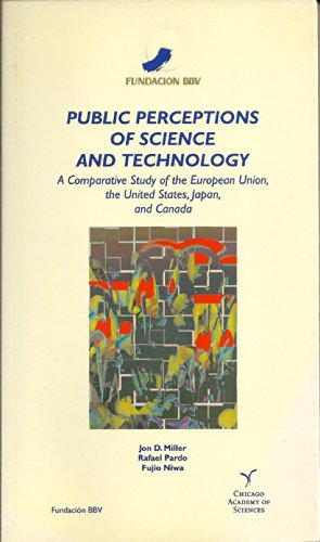 Public Perceptions of Science and Technology: A Comparative Study of the EU, the US, Japan & Canada (9788488562852) by Jon D. Miller; Rafael Pardo; Fujio Niwa