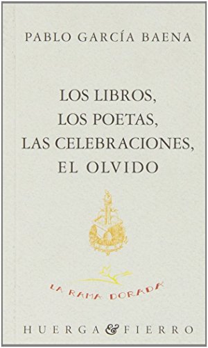 Imagen de archivo de LOS LIBROS,LOS POETAS,LAS CEEBRACIONES,EL OLVIDO a la venta por Zilis Select Books