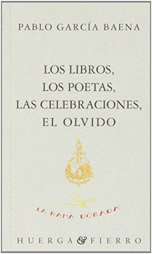 9788488564139: Los libros, los poetas, las celebraciones, el olvido