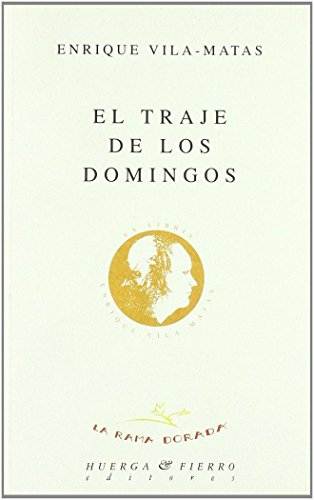 El traje de los domingos (La rama dorada -Ensayos literarios-) (Spanish Edition) (9788488564481) by Vila-Matas, Enrique