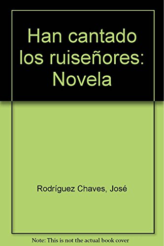 Han cantado los ruisenÌƒores: Novela (Spanish Edition) (9788488564900) by RodriÌguez Chaves, JoseÌ