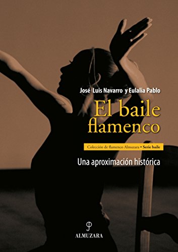 9788488586155: El Baile Flamenco: Una Aproximacion Historica