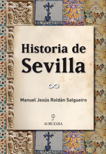 HISTORIA DE SEVILLA - ROLDAN SALGUEIRO, MANUEL JESUS