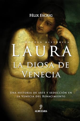 Imagen de archivo de Laura. La diosa de Venecia: Una historia de arte y seducci?n en la Venecia del Renacimiento (Spanish Edition) a la venta por Reuseabook