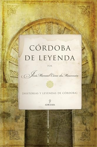 Imagen de archivo de Crdoba de leyenda : historias y leyendas de Crdoba a la venta por Revaluation Books