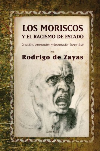 9788488586803: Los moriscos y el racismo de estado: Creacin, persecucin y deportacin (1499 - 1612)