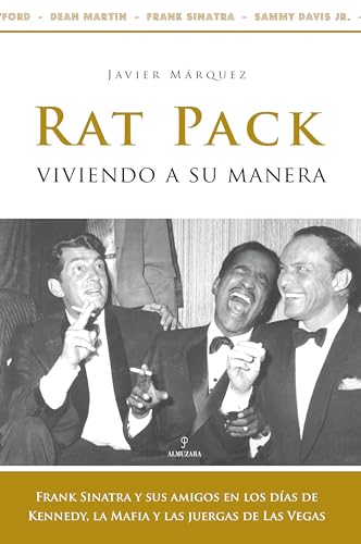 9788488586896: Rat Pack, viviendo a su manera: Frank Sinatra y sus amigos en los das de Kennedy, la Mafia y las juergas de Las Vegas