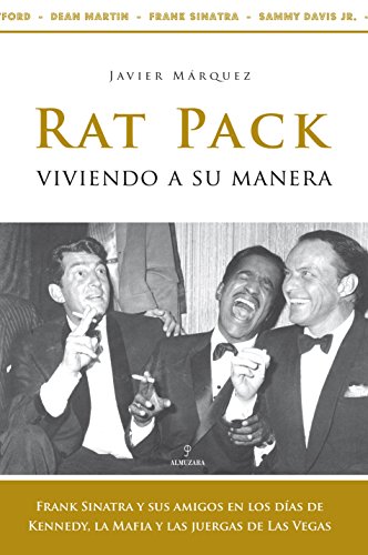 9788488586896: Rat Pack, viviendo a su manera: Frank Sinatra y sus amigos en los das de Kennedy, la Mafia y las juergas de Las Vegas