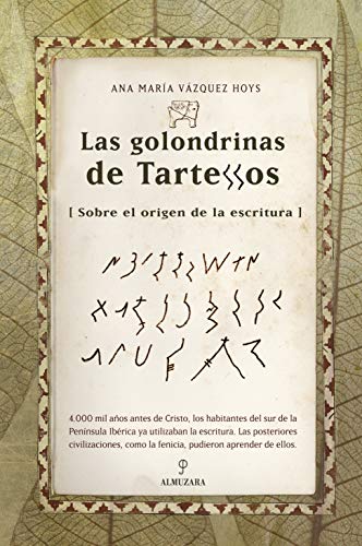 Imagen de archivo de LAS GOLONDRINAS DE TARTESSOS EL ORIGEN DE LA ESCRITURA a la venta por Zilis Select Books