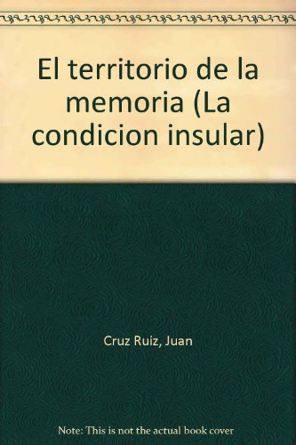 El territorio de la memoria (La condicioÌn insular) (Spanish Edition) (9788488605160) by Cruz Ruiz, Juan