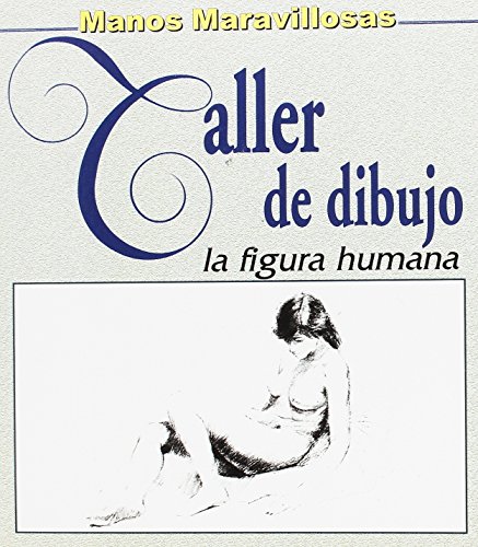 Stock image for Taller de Bellas Artes. Taller de Dibujo. Figura Humana for sale by Hamelyn