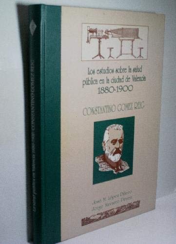 Stock image for Los Estudios Sobre la Salud Pblica en la Ciudad de Valencia, 1880-1900 : Constantino Gmez Reig for sale by Librera Gonzalez Sabio