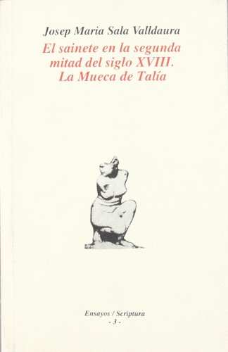 Stock image for EL SAINETE EN LA SEGUNDA MITAD DEL SIGLO XVIII. LA MUECA DE TALA for sale by KALAMO LIBROS, S.L.