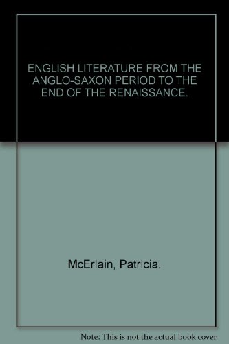 Beispielbild fr ENGLISH LITERATURE FROM THE ANGLO-SAXON PERIOD TO THE END OF THE RENAISSANCE. zum Verkauf von AwesomeBooks