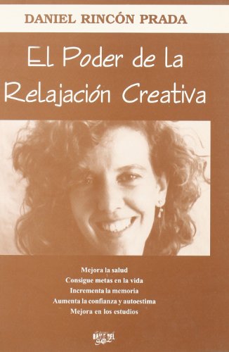 9788488671837: El poder de la relajacin creativa: Mtodo eficaz para mejorar la salud, conseguir metas en la vida, incrementar la memoria, aumentar la confianza y ... y mejorar en los estudios (SIN COLECCION)