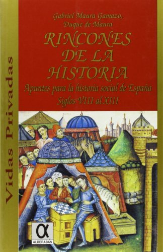 Beispielbild fr Rincones de la historia: Apuntes para la vida social de Espan?a, siglos VIII al XIII (Vidas privadas) (Spanish Edition) zum Verkauf von Iridium_Books