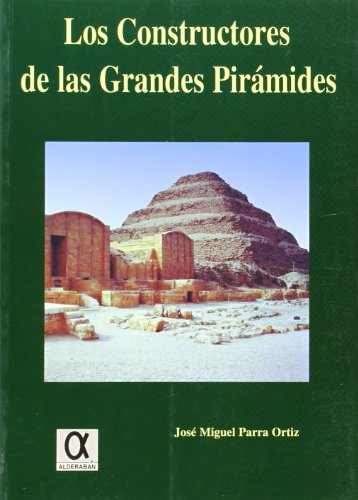 LOS CONSTRUCTORES DE LAS GRANDES PIRAMIDES
