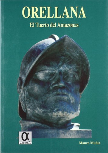 Beispielbild fr Orellana: El tuerto del Amazonas (Coleccio?n El legado de la historia) (Spanish Edition) zum Verkauf von Iridium_Books