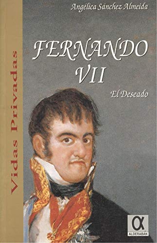 Beispielbild fr FERNANDO VII, EL DESEADO zum Verkauf von KALAMO LIBROS, S.L.