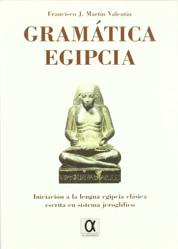 Beispielbild fr GRAMATICA EGIPCIA. INICIACION A LA LENGUA EGIPCIA CLASICA ESCRITA EN SISTEMA JEROGLIFICO zum Verkauf von Prtico [Portico]