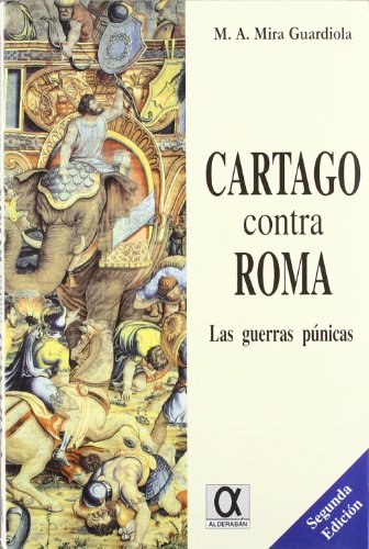 CARTAGO CONTRA ROMA: Las guerras púnicas