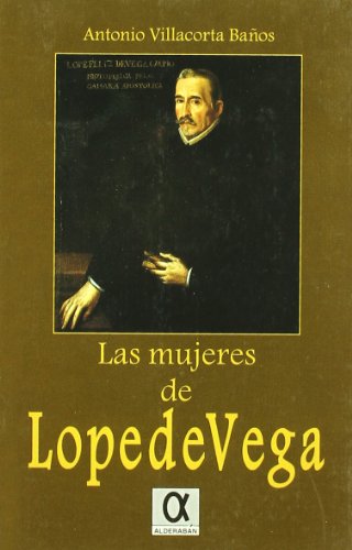 Imagen de archivo de LAS MUJERES DE LOPE DE VEGA a la venta por KALAMO LIBROS, S.L.