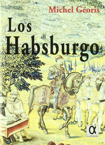 Imagen de archivo de Los Habsburgo (Legado De La Historia) a la venta por medimops