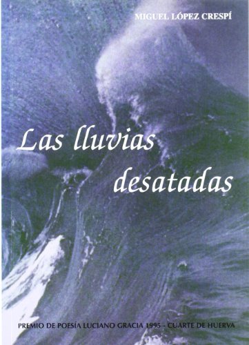 Stock image for Las lluvias desatadas: premio de poesa Luciano Gracia, Cuarte de Huerva, 1995 for sale by AG Library