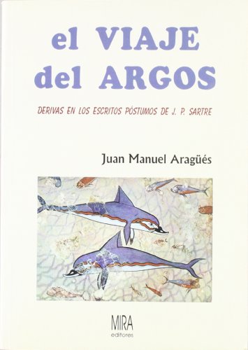 Stock image for El viaje del Argos: Derivas en los escritos pstumos de J. P. Sartre for sale by medimops